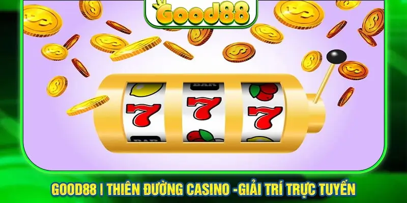 Các sảnh game nổ hũ cực uy tín và thú vị tại Good88